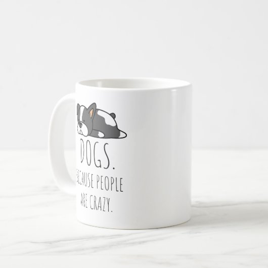 Chiens Parce Que Les Gens Sont Fous Café Mug (Devant gauche)