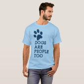 Chiens sont des gens aussi T-shirt (Devant entier)