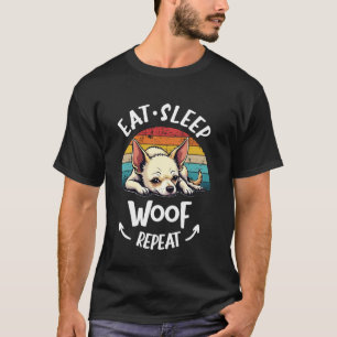 Chihuahua Chihuahueño Hond Eten Slapen Herhalen T-shirt