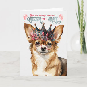 Chihuahua Dog Queen voor een dag Funny Birthday Kaart