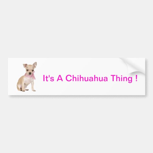 Chihuahua Het is een Chihuahua ding Bumpersticker (Voorkant)