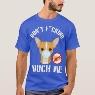 Chihuahua Hond Met Gezichtsmasker Dont Fuck Tough  T-shirt