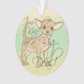 Chihuahua Ik ben een soort groots grafisch ontwerp Ornament (voorkant)