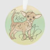 Chihuahua Ik ben een soort groots grafisch ontwerp Ornament (voorkant)