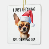 Chihuahua Ik ben gewoon dol op Kerstmis OK Keramisch Ornament (Links)