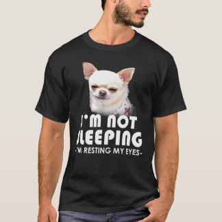 Chihuahua ik ga niet slapen en trek mijn oyes Dog  T-shirt