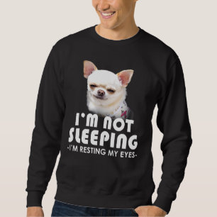 Chihuahua ik ga niet slapen en trek mijn oyes Dog Trui