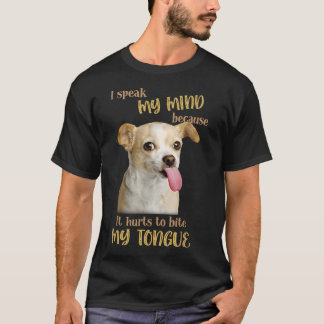 Chihuahua Ik spreek mijn mening uit omdat het pijn T-shirt