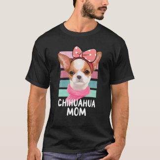 Chihuahua mama Dog Mama Chiwawa Lover Gifts Chihua T-shirt