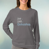 Chihuahua Mom Live Love T-shirt met lange mouwen
