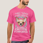 Chihuahua Shirt - Drie dingen die je niet in het T (Voorkant)