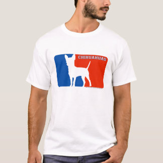 Chihuahuas Major League Dog T-Shirt