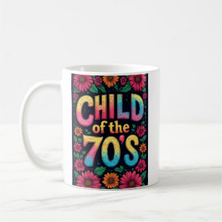 CHILD OF THE 70'S Coffee Cup - Custom Mug Funny Koffiemok