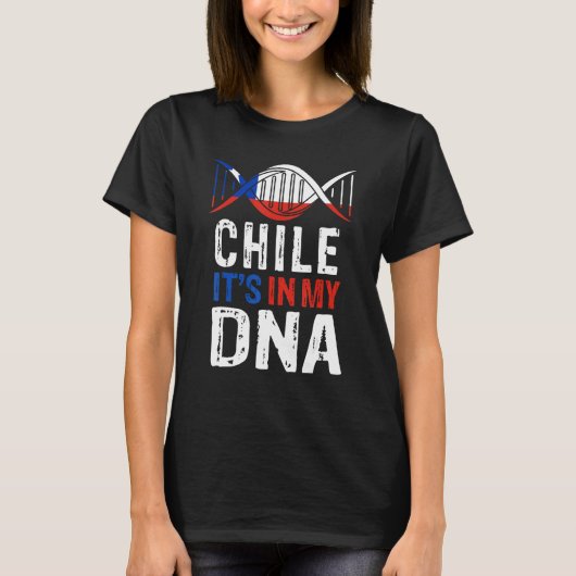 Chile It s In My DNA Proud Chilean Chile Flag T-shirt (Voorkant)