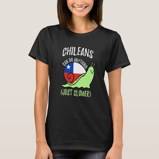 Chileans Can Do Anything Just Slower  Chile T-shirt (Voorkant)