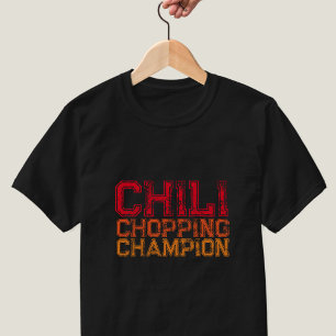 Chili Chopping Champion Quote Foodie Lover T-Shirt