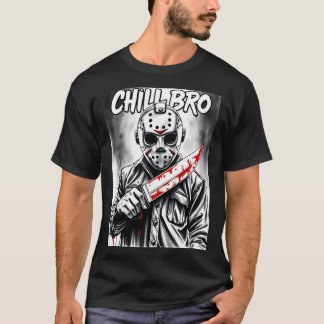 Chill Bro Horror T-shirt 01