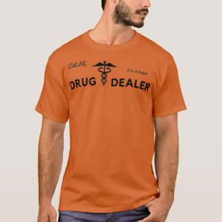 Chill Ix27m een legale drugdealer Funny T-shirt