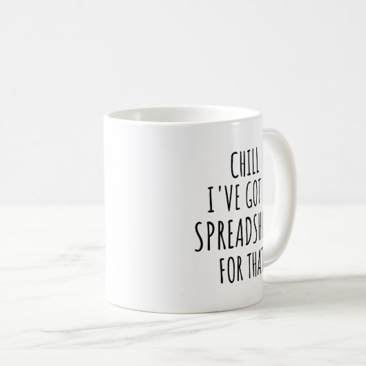 Chill J'ai une feuille de calcul pour cette Mug (Devant droit)