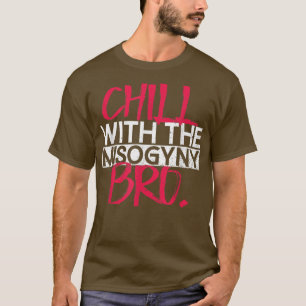 Chill met de vrouwenhaat, BroFeministische vrouwen T-shirt