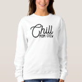 Chill Mom Crew Modern Script Moederdag Trui (Voorkant)