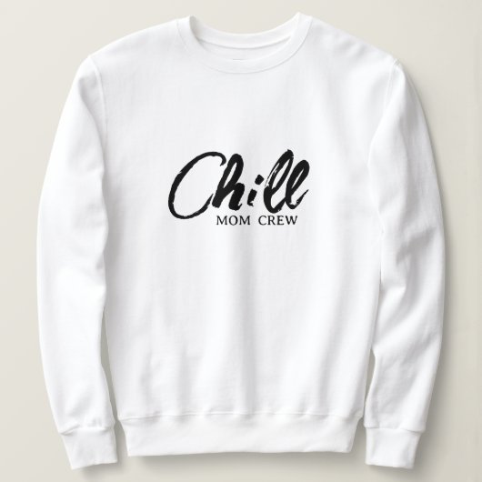 Chill Mom Crew Script moderne Fête des mères Sweat (Design devant)