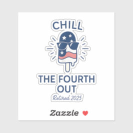 Chill the Fourth Out Funny Pensioen 2025 Zomer Sticker