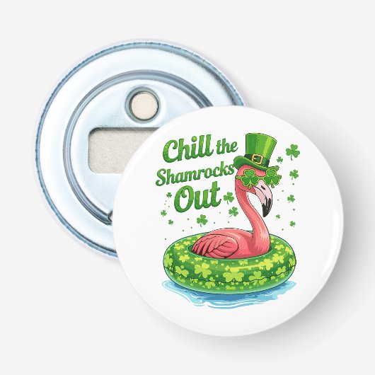 Chill The Shamrocks Out Funny  St Patrick’s Day Button Flesopener (Voorkant)