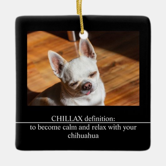 CHILLAX definition calm relax chihuahua photo text Keramisch Ornament (Voorkant)