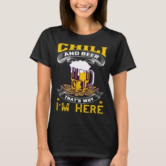 Chilli And Beer That's Why I'm Here Humorous Beer T-shirt (Voorkant)