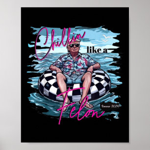 Chillin Like A Felon Grappig Trump Zomer 2024 _4 Poster