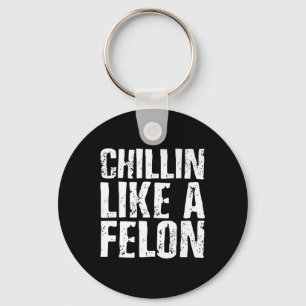 Chillin Like A Felon Retro Grappig Trump 2024 Zome Sleutelhanger