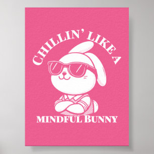 Chillin’ Like A Mindful Bunny beroemd gemaakt door Poster