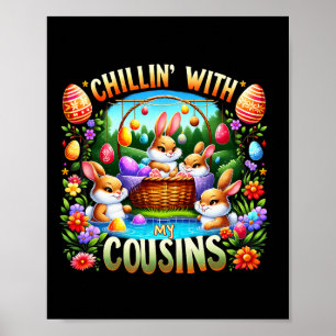 Chillin' With My Cousin Easter Day Egg Hunt Happy Poster