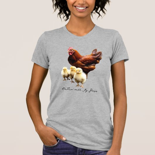 "Chillin' with my peeps" Hen with Chicks T-shirt (Devant)