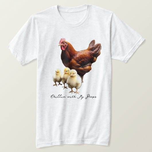 "Chillin' with my peeps" Hen with Chicks T-shirt (Design devant)