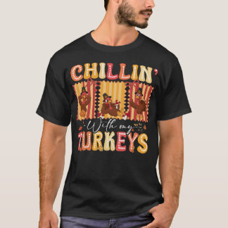 Chillin with My Turkeys Thanksgiving Family Men T-shirt