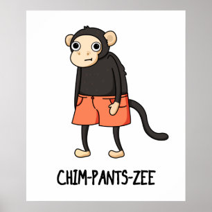 Chim-Pants-Zee Funny Chimpanzee Monkey Pun Poster