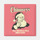Chimneys: Real Men Never Mind Going Down Magneet (Voorkant)