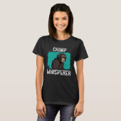 Chimp Whisperer  Chimp Monkey Ape Wild Forest Anim T-shirt (Voorkant volledig)