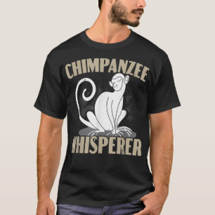 Chimpansee Whisperer Chimp Monkey Lover Ape Chimpa T-shirt