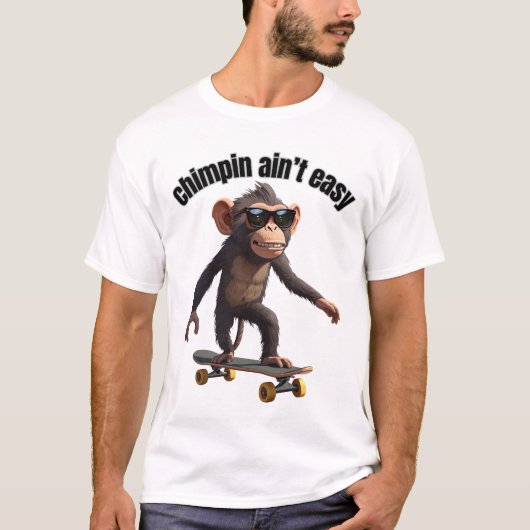 Chimpin n'est pas facile drôle de t-shirt de singe (Devant)