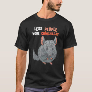 Chinchilla Minder mensen Chinchillas Bushy Tail T-shirt