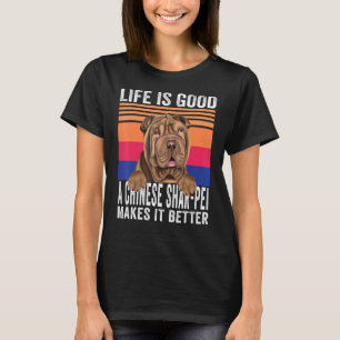 Chinese Shar Pei maakt je leven goed  T-shirt