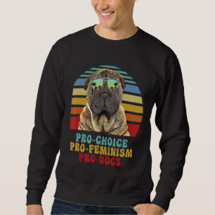 Chinese Shar Pei Pro Choice Pro Feminisme Pro Hond Trui