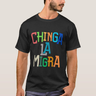 Chinga La Migra Grappig Anti-trump T-shirt