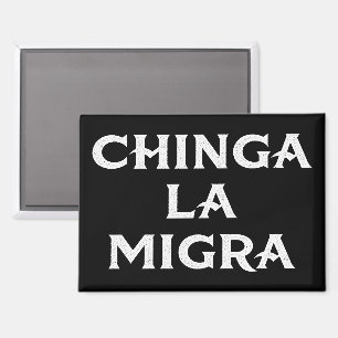 Chinga LA Migra Magneet