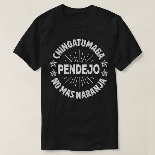 Chingatumaga Pendejo No Mas Naranja T-shirt (Design voorkant)