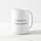 Chingona Comme Maria - Tasse de Café de la Fête de (Devant droit)