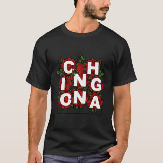 Chingona Rozen Latina Mexicaans Meisje Mujer Ching T-shirt